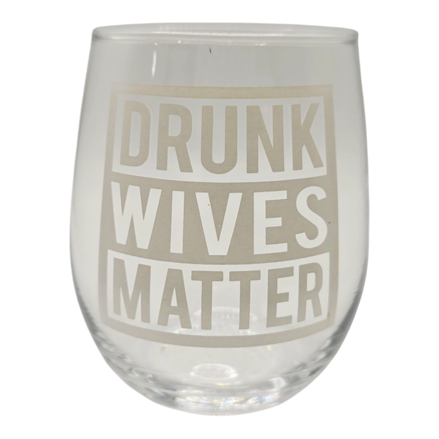 Drunk Wives Matter Glass Wine Cup